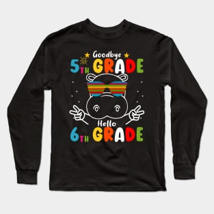 Goodbye 5th Grade Graduation Hello 6th Grade Last Day Of School hippo Long Sleeve T-Shirt